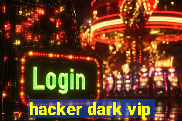 hacker dark vip